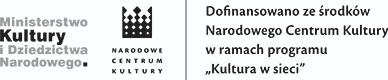 MKIDN, NCK. Dofinansowano ze środków Ministra Kultury i Dziedzictwa Narodowego w ramach programu "Kultura w sieci".