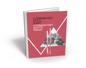  LITZMANNSTADT GETTO TRACES