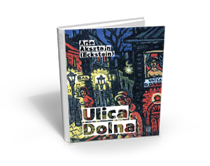 Arie Aksztajn (Eckstein) - „Ulica Dolna”